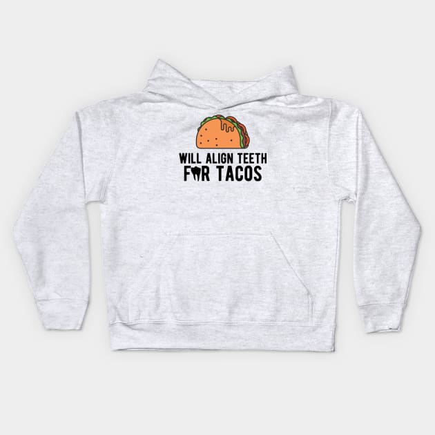 Orthodontist - Will align teeth for tacos Kids Hoodie by KC Happy Shop